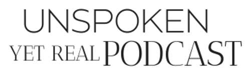 Unspoken Yet Real Podcast