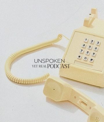 Unspoken Yet Real – Podcast